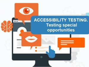 Accessibility testing. Testing special opportunities