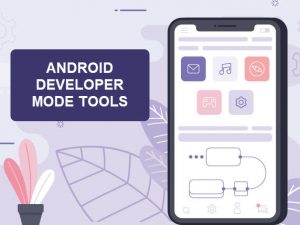 Android developer mode tools
