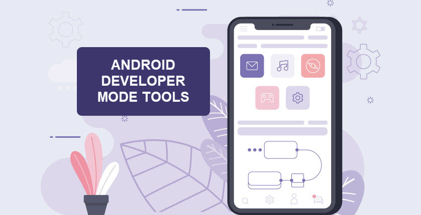Android developer mode tools
