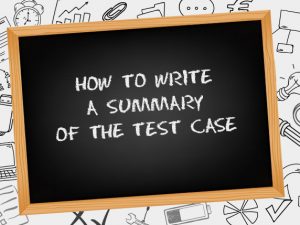 How to write a summary of the test case