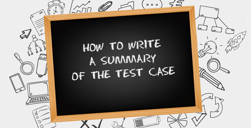 How to write a summary of the test case