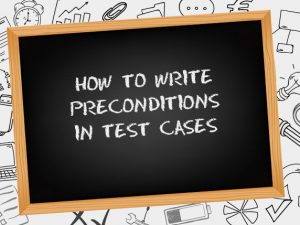 How to write preconditions in test case
