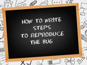 How to write steps to reproduce the bug