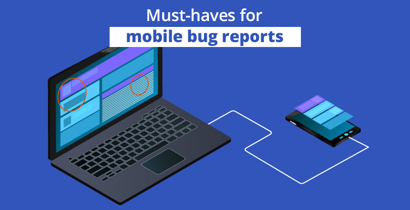 «Must-haves» for mobile bug reports