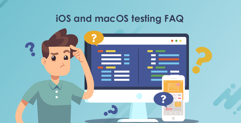 iOS and macOS testing FAQ