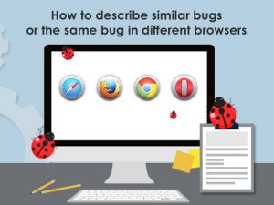How to describe similar bugs or the same bug in different browsers