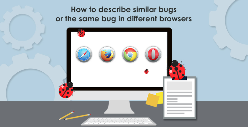 How to describe similar bugs or the same bug in different browsers