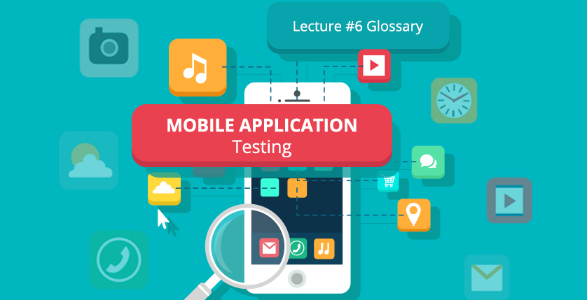 Glossary of the Lecture 6 «Mobile application testing» for the «Fundamentals of Software Testing» course