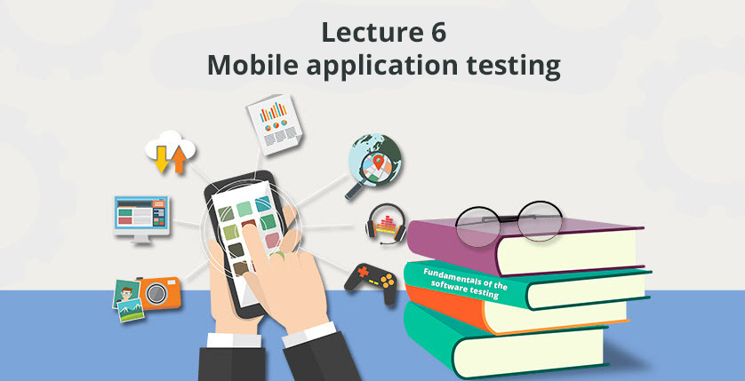 Lecture 6 «Mobile application testing» materials of the «Fundamentals of the Software Testing» course