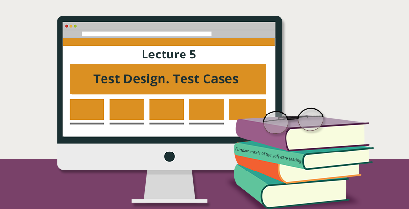 Lecture 5 «Test design. Test cases» materials of the «Fundamentals of the Software Testing» course