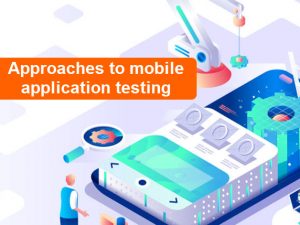 Approaches to mobile application testing