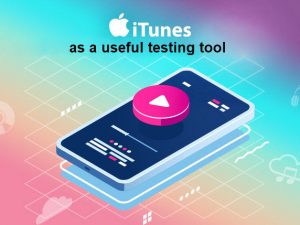 iTunes as a useful testing tool