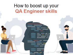 How to boost up your QA Engineer skills