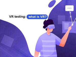 VR testing: what is VR?