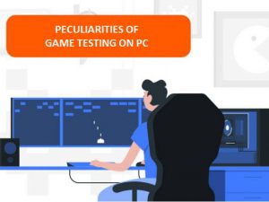 Peculiarities of game testing on PC