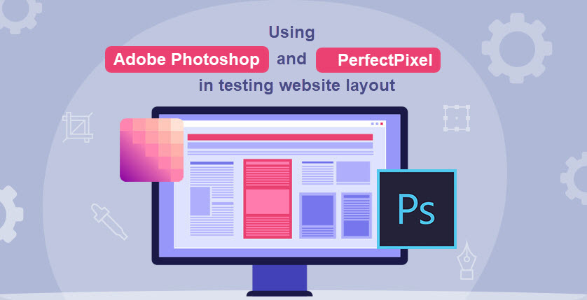 Using Adobe Photoshop and PerfectPixel in testing website layout
