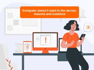 Computer doesn’t react to the device: reasons and solutions