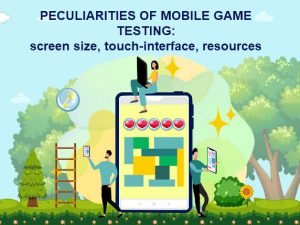 Peculiarities of mobile game testing screen size, touch-interface, resources