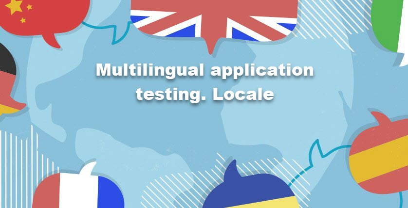 Multilingual application testing. Locale
