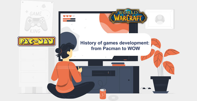 History of games development: from Pacman to WOW